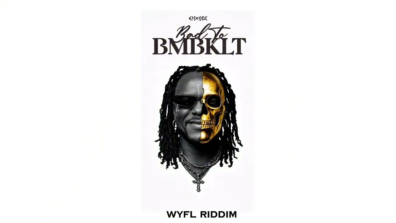BAD TO BMBKLT (WYFL RIDDIM)